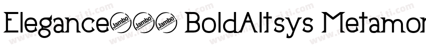 Elegance104 BoldAltsys Metamorphosi字体转换
